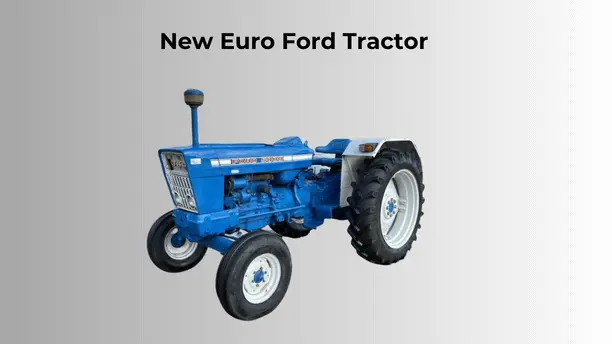 New Euro Ford Tractor Price