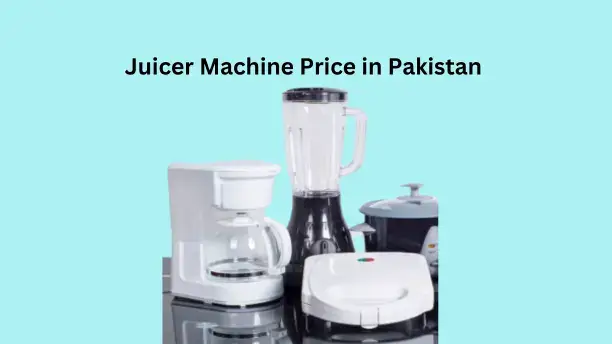 Juicer Machine Price in Pakistan 2024 [ Best Juicer Blender]